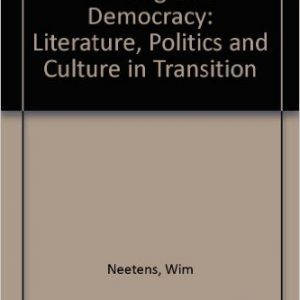 Writing and Democracy: Literature, Politics and Culture in Transition