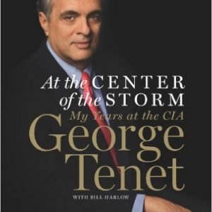At the Center of the Storm: My Years at the CIA