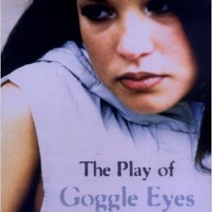 The Play of "Goggle Eyes