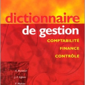 Dictionnaire de gestion : Comptabilité, finance, contrôle