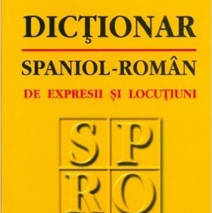 DICTIONAR SPANIOL- ROMAN