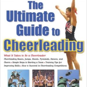 The Ultimate Guide to Cheerleading