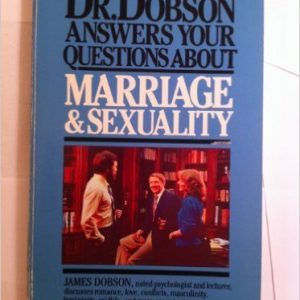 Dr. Dobson Answers Your Questions about Marriage and Sexuality