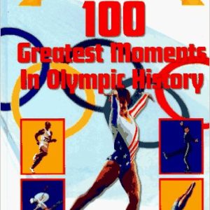 100 Greatest Moments in Olympic History