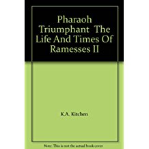 Pharaoh Triumphant The Life And Times Of Ramesses II